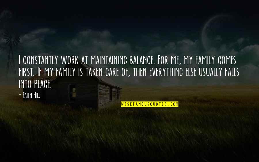 Prop Deutique D Finition Quotes By Faith Hill: I constantly work at maintaining balance. For me,