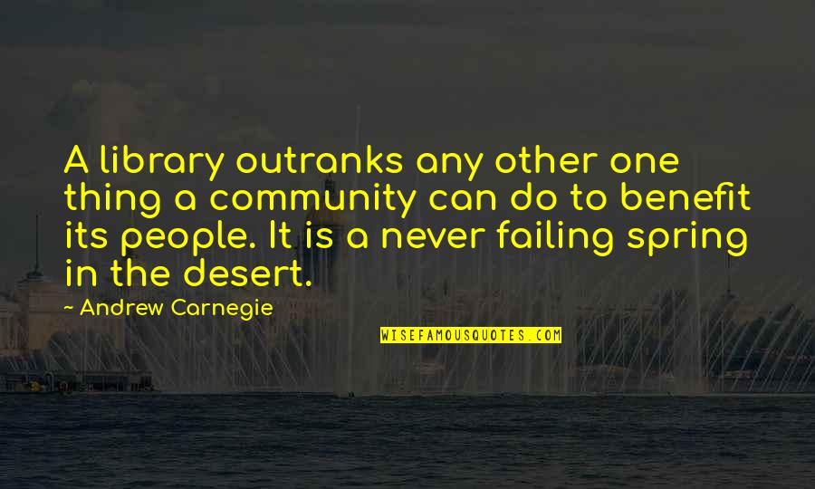 Propadavany Quotes By Andrew Carnegie: A library outranks any other one thing a Propadavany Quotes By Andrew Carnegie: A library outranks any other one thing a