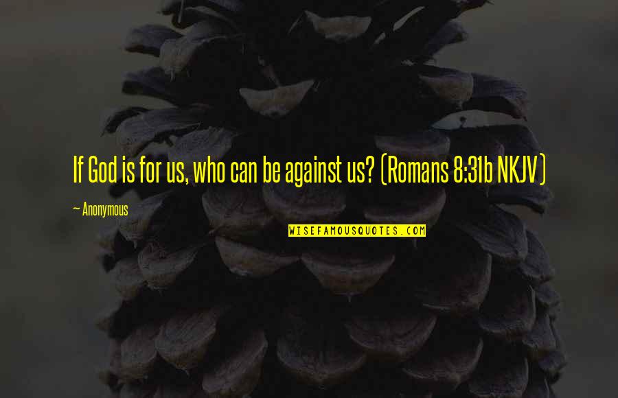 Propadl Buchta Quotes By Anonymous: If God is for us, who can be