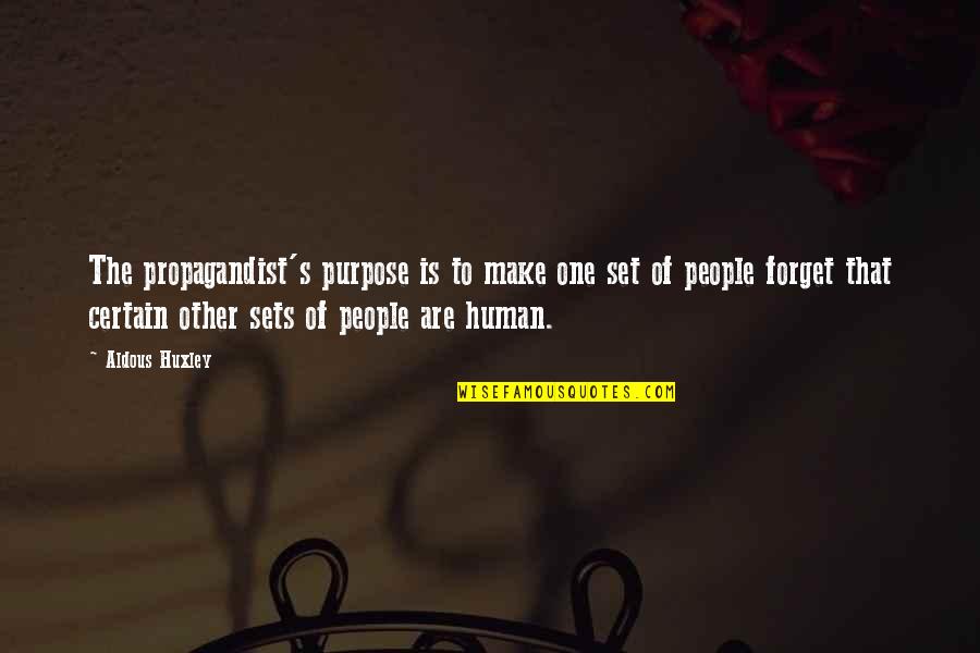 Propagandist Quotes By Aldous Huxley: The propagandist's purpose is to make one set