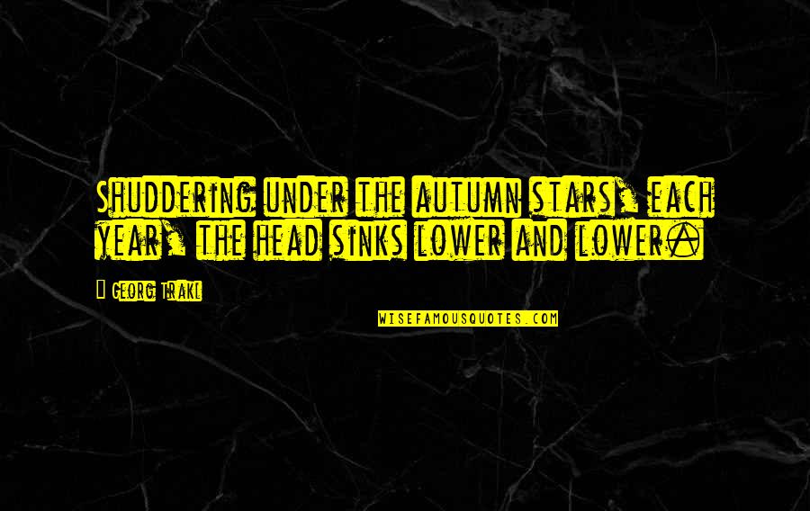 Propagandizes Quotes By Georg Trakl: Shuddering under the autumn stars, each year, the