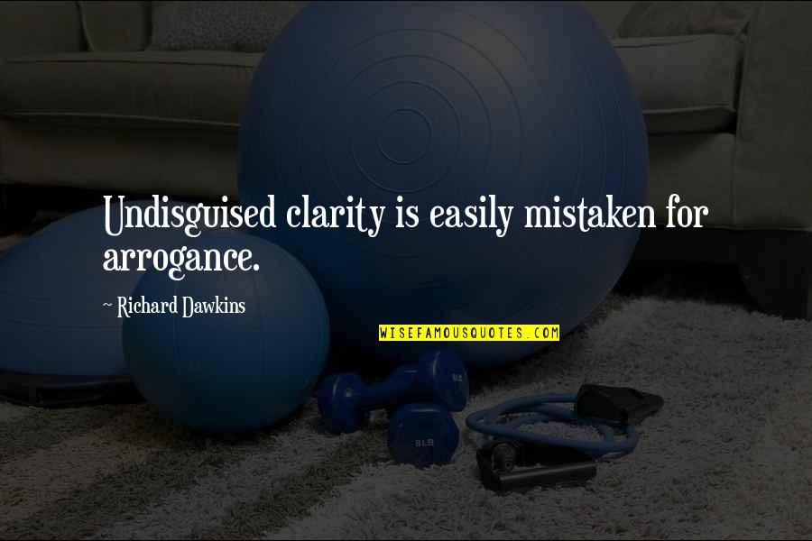 Propagar Definicion Quotes By Richard Dawkins: Undisguised clarity is easily mistaken for arrogance. Propagar Definicion Quotes By Richard Dawkins: Undisguised clarity is easily mistaken for arrogance.