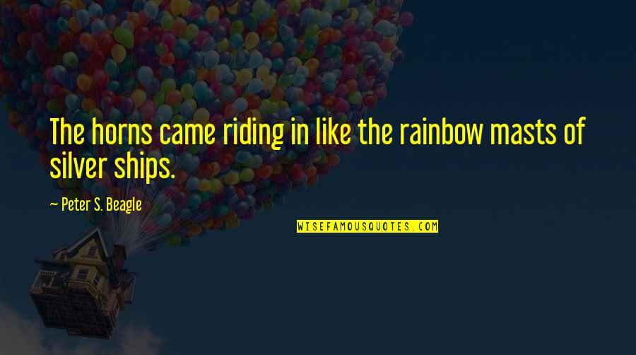 Propagation Of Error Quotes By Peter S. Beagle: The horns came riding in like the rainbow Propagation Of Error Quotes By Peter S. Beagle: The horns came riding in like the rainbow