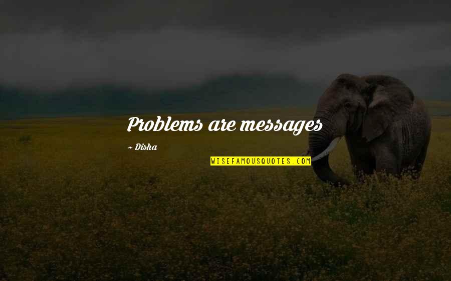 Propecia Crack Ho Quotes By Disha: Problems are messages