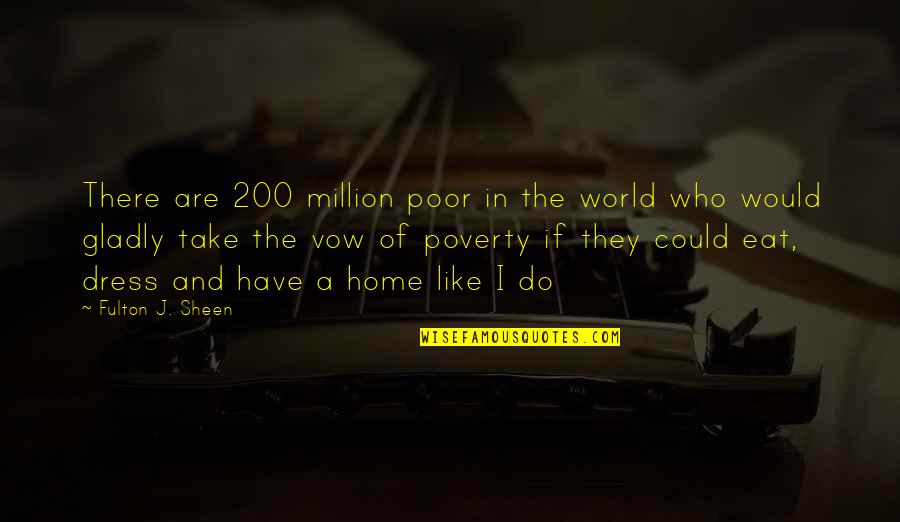 Propecia Crack Ho Quotes By Fulton J. Sheen: There are 200 million poor in the world