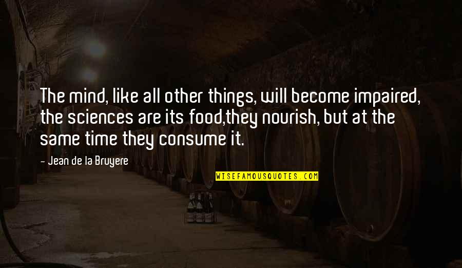 Propecia Reviews Quotes By Jean De La Bruyere: The mind, like all other things, will become Propecia Reviews Quotes By Jean De La Bruyere: The mind, like all other things, will become