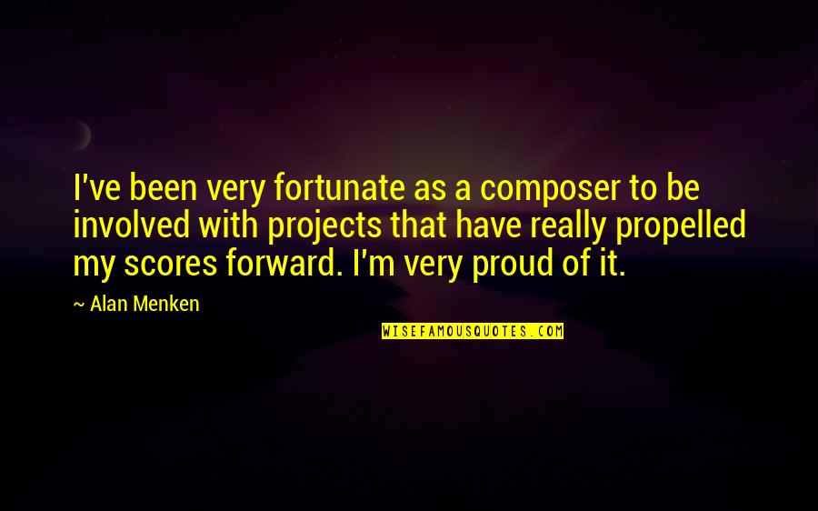 Propelled Quotes By Alan Menken: I've been very fortunate as a composer to Propelled Quotes By Alan Menken: I've been very fortunate as a composer to