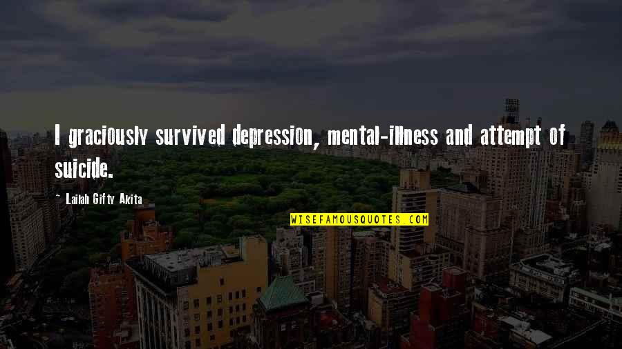 Propeller Love Quotes By Lailah Gifty Akita: I graciously survived depression, mental-illness and attempt of
