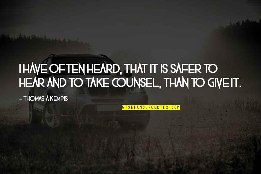 Propelling Quotes By Thomas A Kempis: I have often heard, that it is safer Propelling Quotes By Thomas A Kempis: I have often heard, that it is safer