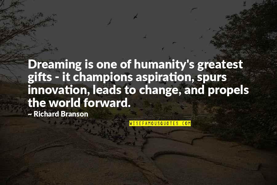 Propels Quotes By Richard Branson: Dreaming is one of humanity's greatest gifts -