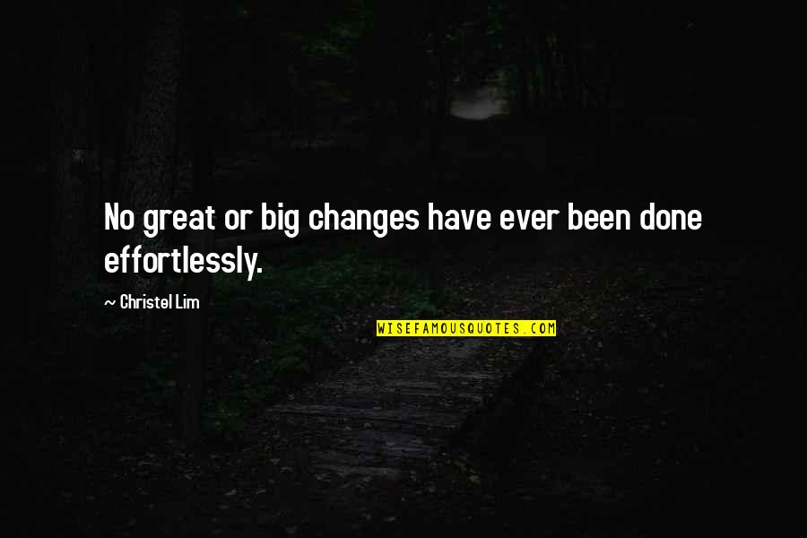 Propensiones De Anomalias Quotes By Christel Lim: No great or big changes have ever been Propensiones De Anomalias Quotes By Christel Lim: No great or big changes have ever been