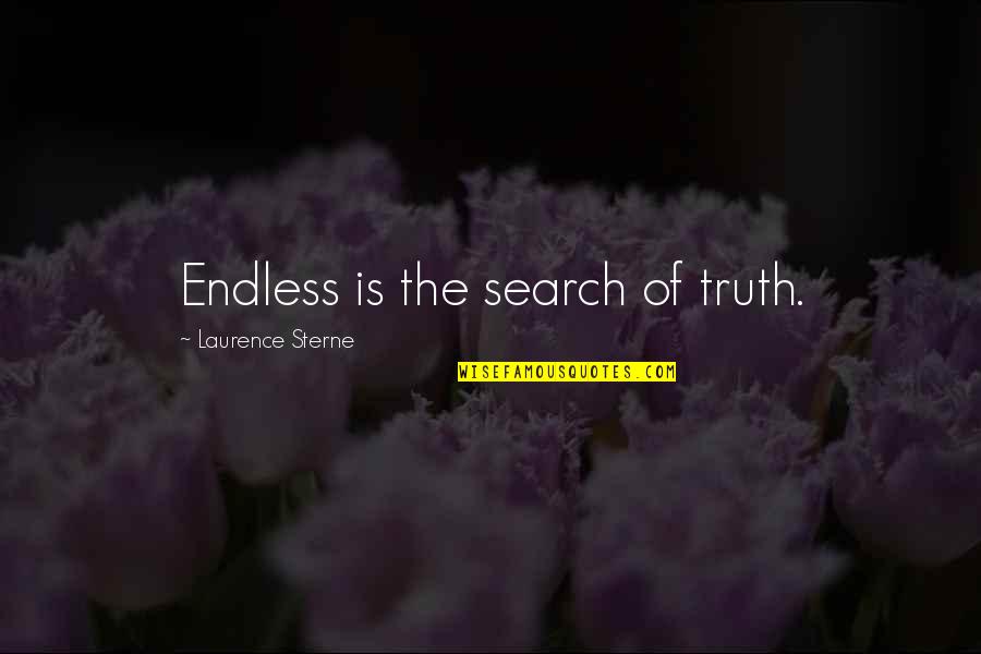 Propensiones De Anomalias Quotes By Laurence Sterne: Endless is the search of truth. Propensiones De Anomalias Quotes By Laurence Sterne: Endless is the search of truth.
