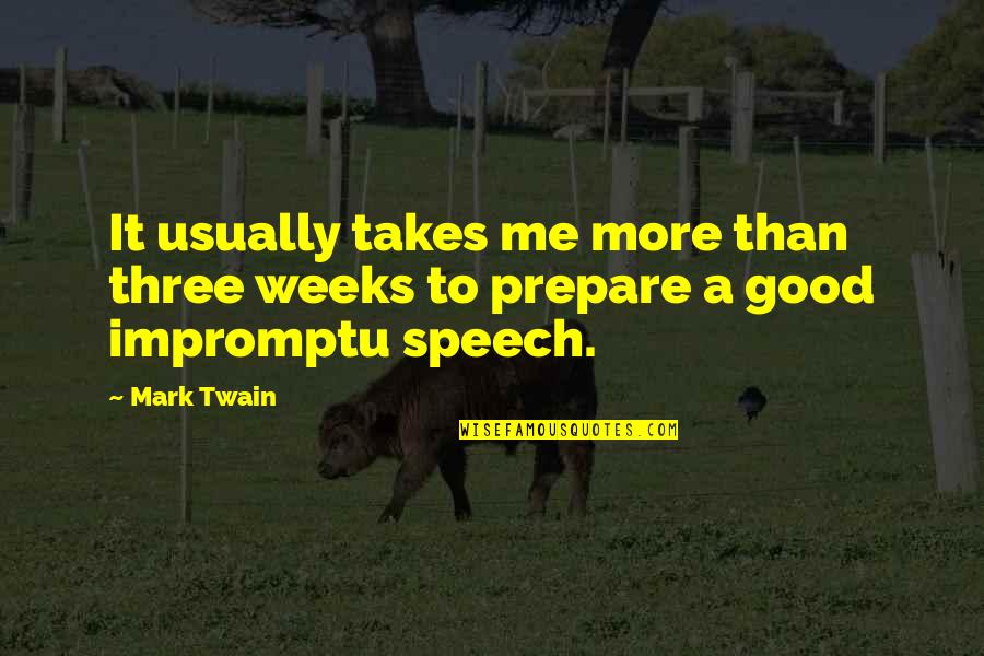 Propensiones De Anomalias Quotes By Mark Twain: It usually takes me more than three weeks