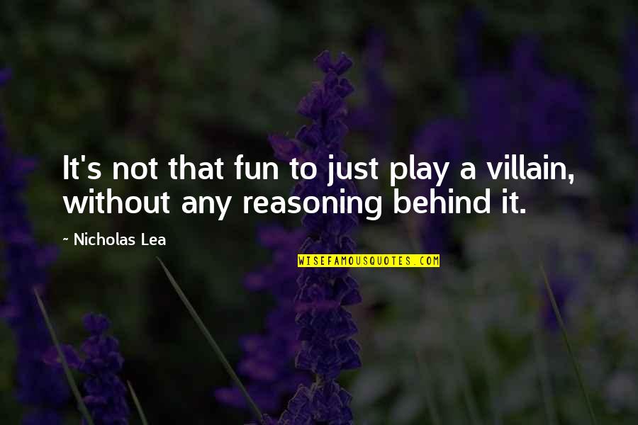 Propensities Tkam Quotes By Nicholas Lea: It's not that fun to just play a