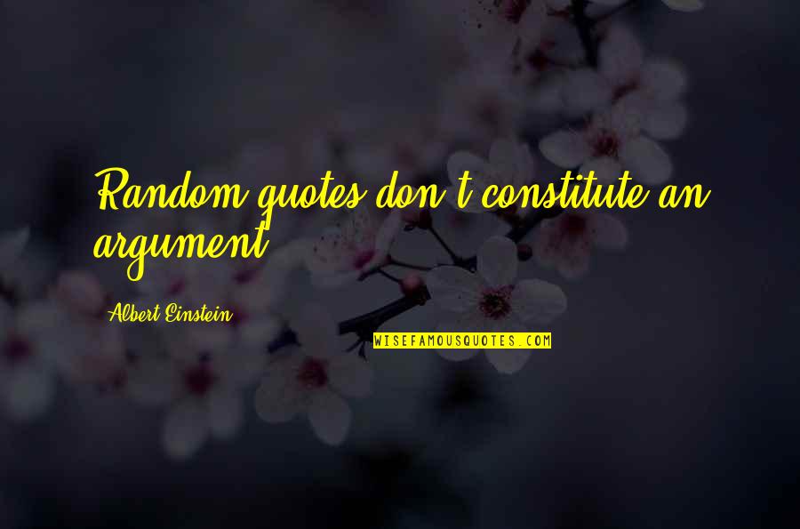 Proper Child Quotes By Albert Einstein: Random quotes don't constitute an argument.