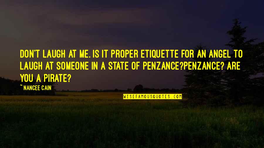 Proper Etiquette Quotes By Nancee Cain: Don't laugh at me. Is it proper etiquette