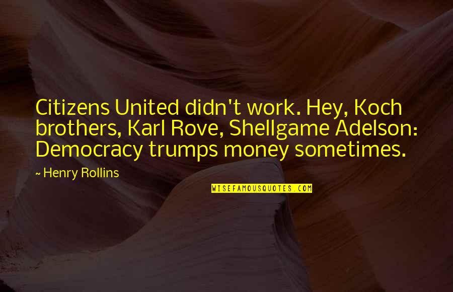 Proper Mla Citation For Long Quotes By Henry Rollins: Citizens United didn't work. Hey, Koch brothers, Karl