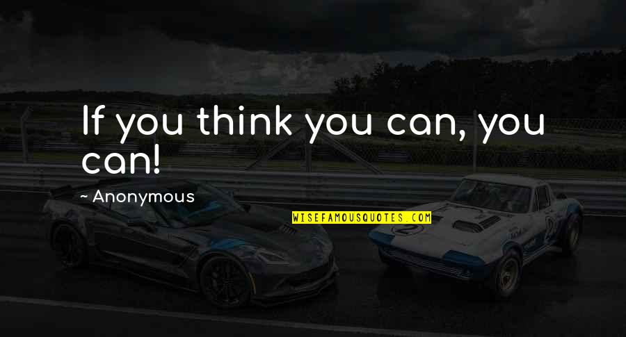 Proper Northern Quotes By Anonymous: If you think you can, you can!