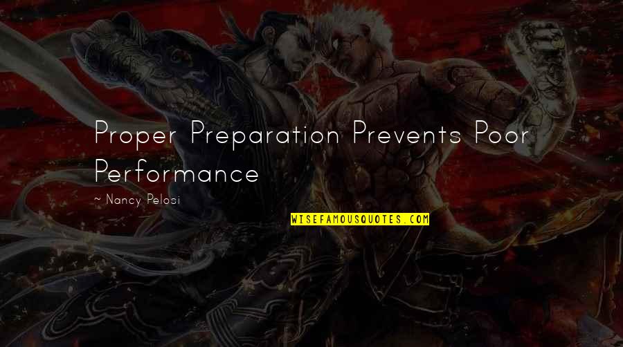 Proper Preparation Quotes By Nancy Pelosi: Proper Preparation Prevents Poor Performance