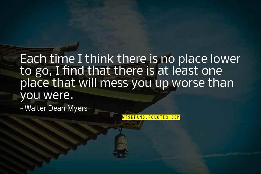 Proper Yorkshire Quotes By Walter Dean Myers: Each time I think there is no place