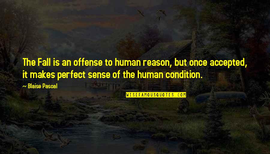 Properly Punctuate Quotes By Blaise Pascal: The Fall is an offense to human reason, Properly Punctuate Quotes By Blaise Pascal: The Fall is an offense to human reason,