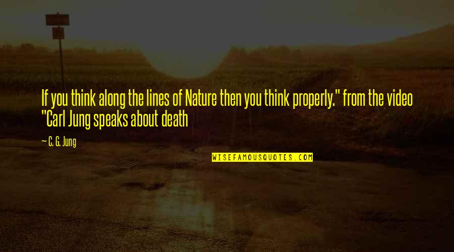 Properly Quotes By C. G. Jung: If you think along the lines of Nature