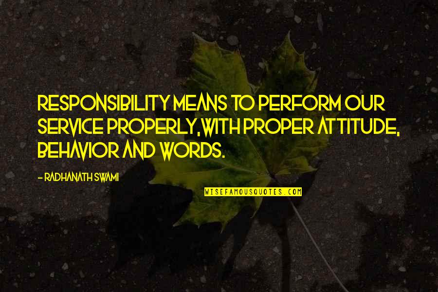 Properly Quotes By Radhanath Swami: Responsibility means to perform our service properly,with proper