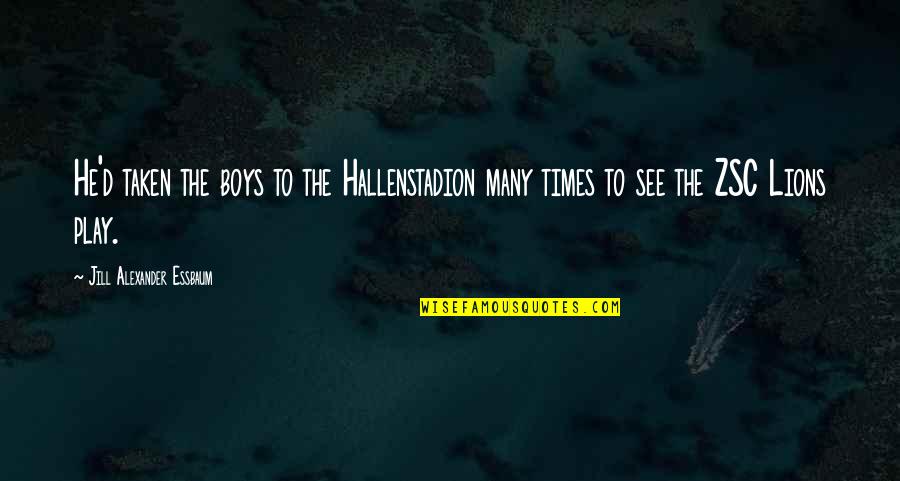 Propero Quotes By Jill Alexander Essbaum: He'd taken the boys to the Hallenstadion many