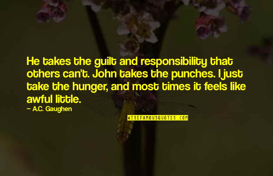 Propertarian Party Quotes By A.C. Gaughen: He takes the guilt and responsibility that others