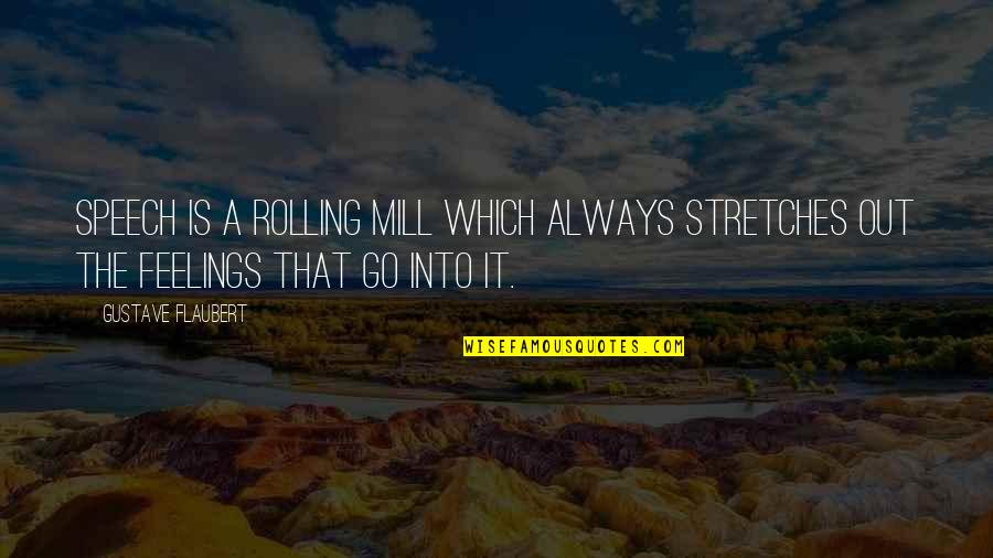 Property Investments Quotes By Gustave Flaubert: Speech is a rolling mill which always stretches Property Investments Quotes By Gustave Flaubert: Speech is a rolling mill which always stretches