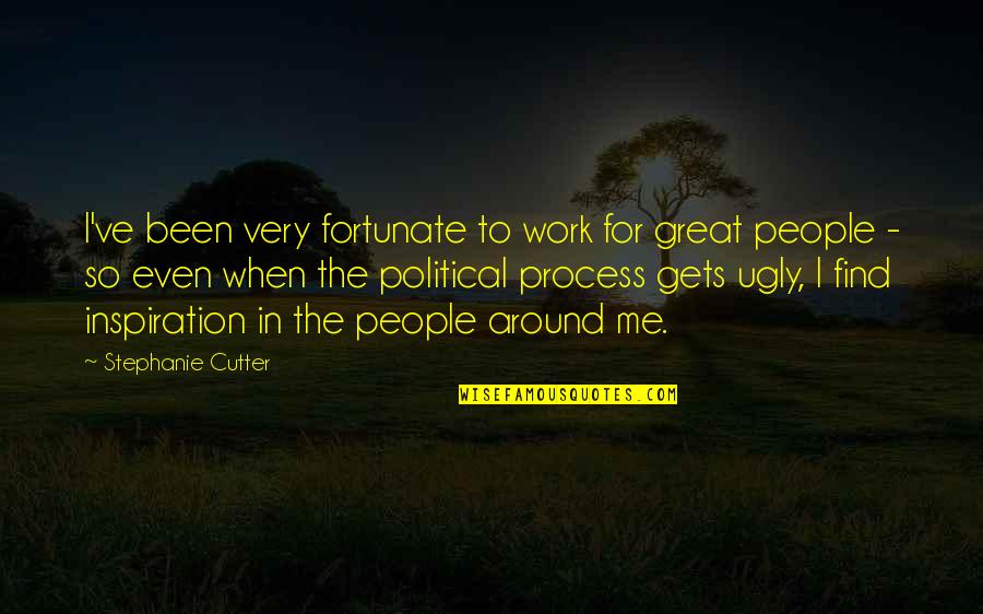 Property Investments Quotes By Stephanie Cutter: I've been very fortunate to work for great Property Investments Quotes By Stephanie Cutter: I've been very fortunate to work for great