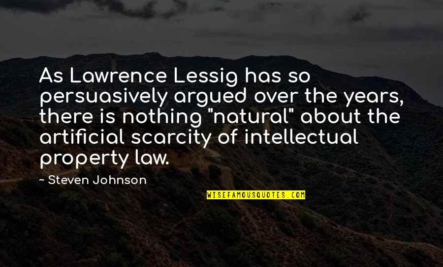 Property Law Quotes By Steven Johnson: As Lawrence Lessig has so persuasively argued over Property Law Quotes By Steven Johnson: As Lawrence Lessig has so persuasively argued over