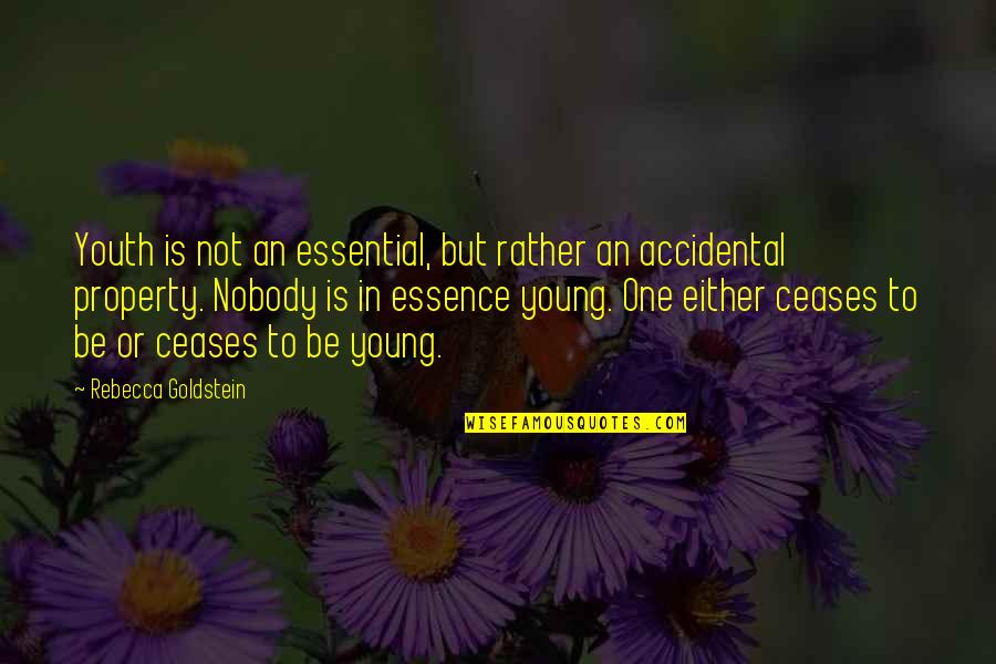 Property Young Quotes By Rebecca Goldstein: Youth is not an essential, but rather an