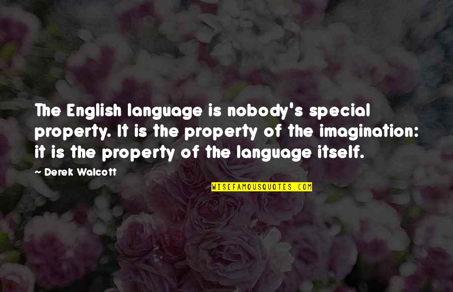 Property's Quotes By Derek Walcott: The English language is nobody's special property. It