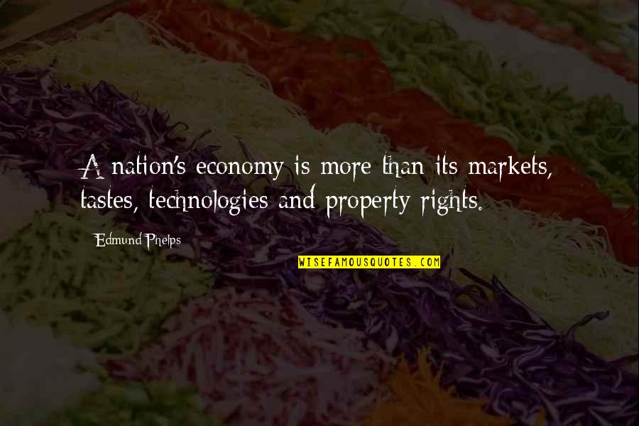 Property's Quotes By Edmund Phelps: A nation's economy is more than its markets,