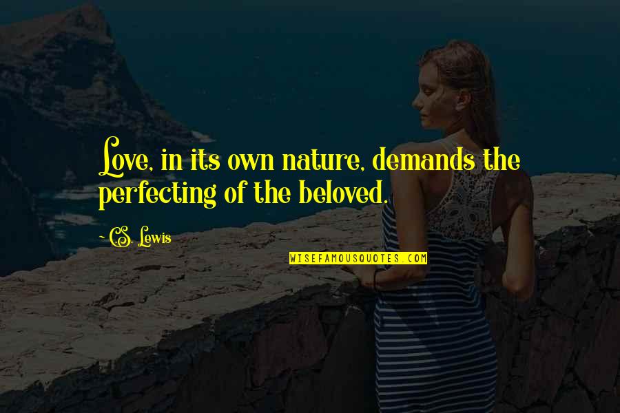 Prophecy7 Quotes By C.S. Lewis: Love, in its own nature, demands the perfecting