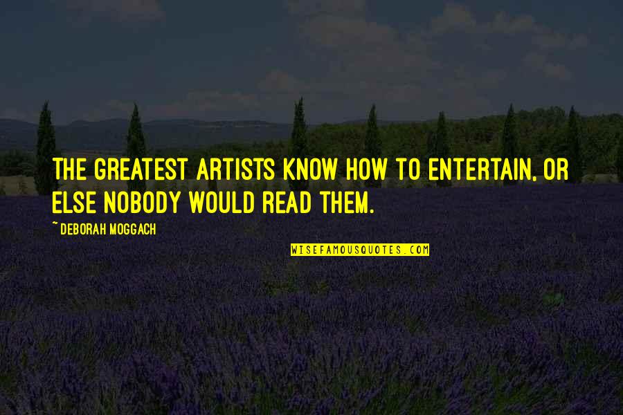 Prophet Isa Quotes By Deborah Moggach: The greatest artists know how to entertain, or