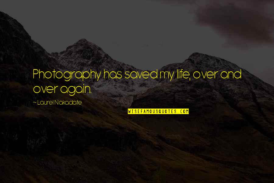 Prophet Isaiah Famous Quotes By Laurel Nakadate: Photography has saved my life, over and over Prophet Isaiah Famous Quotes By Laurel Nakadate: Photography has saved my life, over and over
