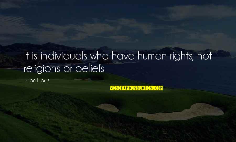 Prophet Joel Quotes By Ian Harris: It is individuals who have human rights, not