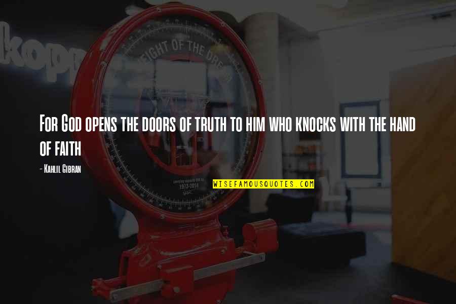 Prophet Kahlil Quotes By Kahlil Gibran: For God opens the doors of truth to