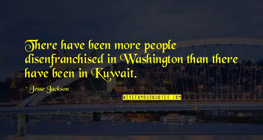 Prophet Kobus Quotes By Jesse Jackson: There have been more people disenfranchised in Washington Prophet Kobus Quotes By Jesse Jackson: There have been more people disenfranchised in Washington