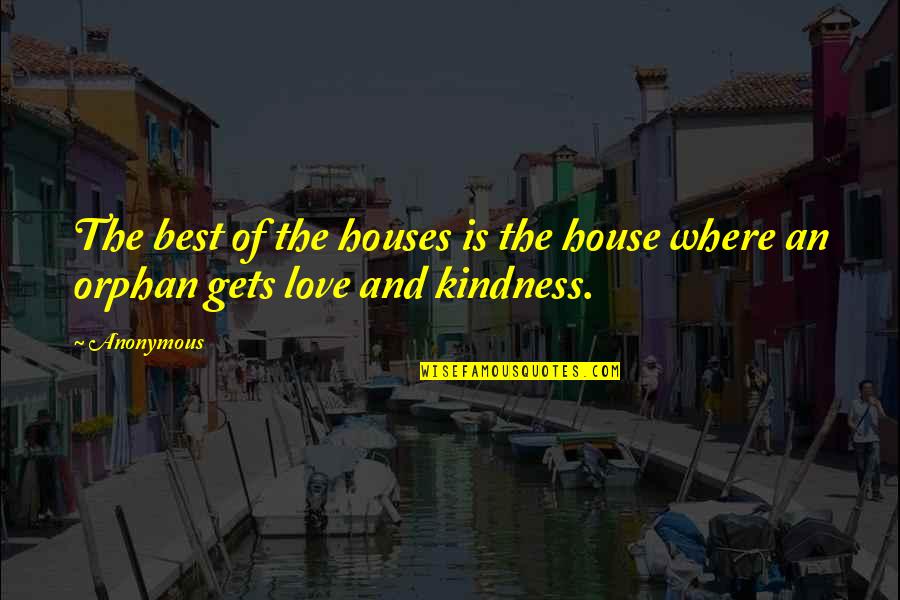 Prophet Muhammad Love Quotes By Anonymous: The best of the houses is the house