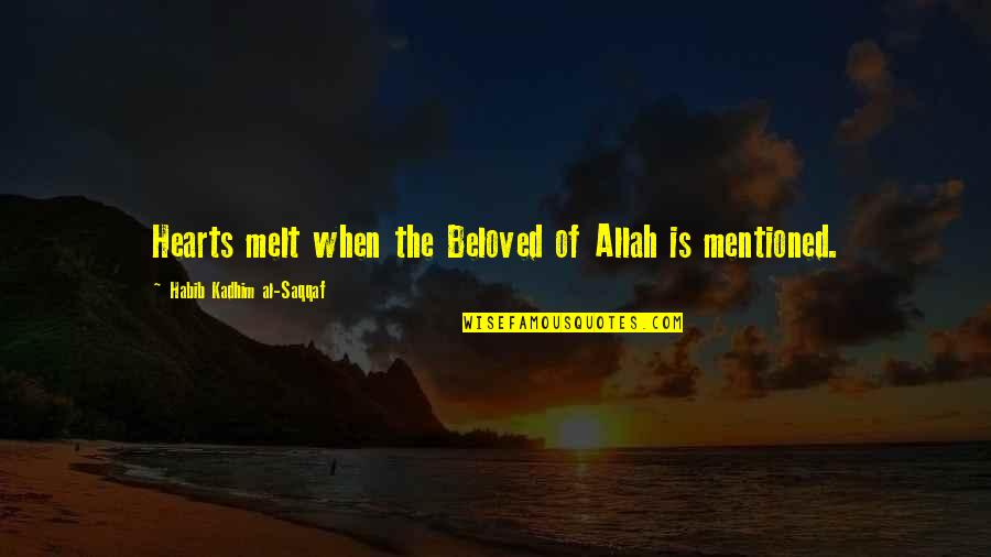 Prophet Muhammad Love Quotes By Habib Kadhim Al-Saqqaf: Hearts melt when the Beloved of Allah is Prophet Muhammad Love Quotes By Habib Kadhim Al-Saqqaf: Hearts melt when the Beloved of Allah is