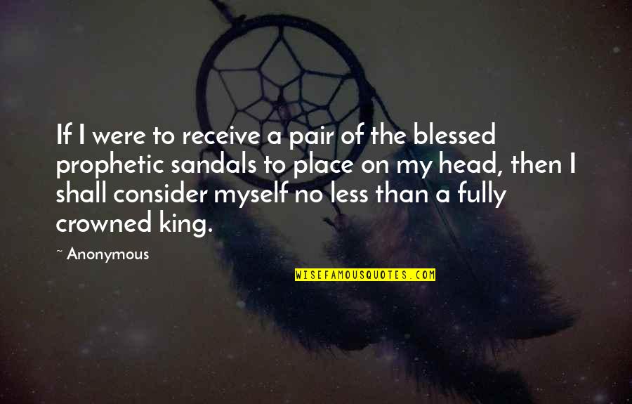 Prophet Muhammad S A W Quotes By Anonymous: If I were to receive a pair of