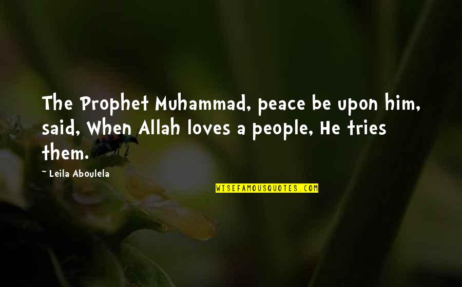 Prophet Muhammad Said Quotes By Leila Aboulela: The Prophet Muhammad, peace be upon him, said,
