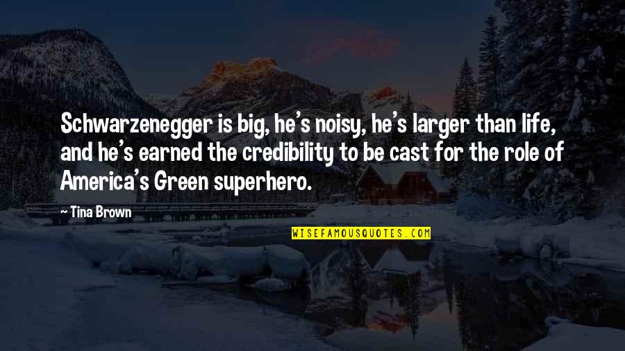 Prophet Of Life Quotes Quotes By Tina Brown: Schwarzenegger is big, he's noisy, he's larger than