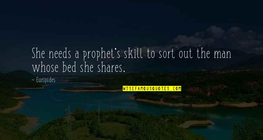 Prophet S.a.w Quotes By Euripides: She needs a prophet's skill to sort out