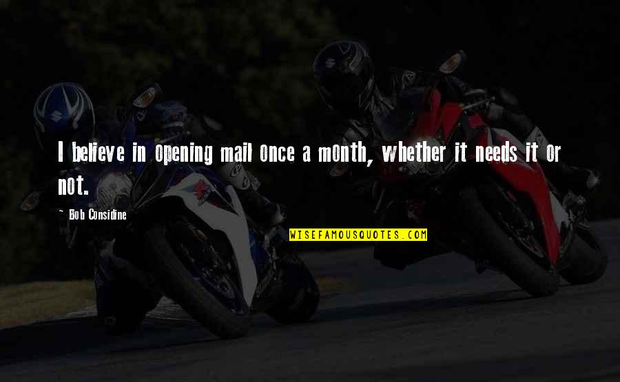 Prophethood Quotes By Bob Considine: I believe in opening mail once a month,