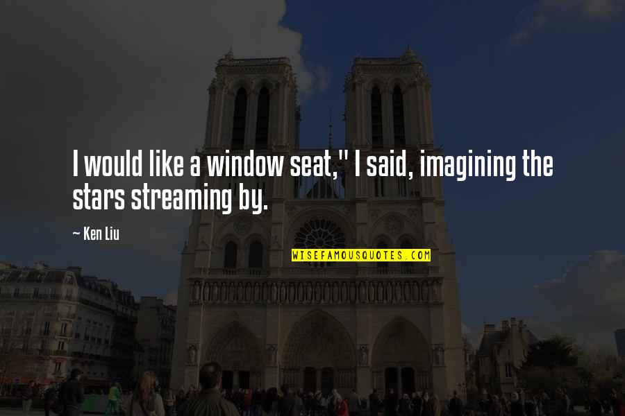 Prophetic Prayer Quotes By Ken Liu: I would like a window seat," I said,