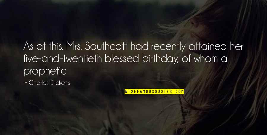 Prophetic Quotes By Charles Dickens: As at this. Mrs. Southcott had recently attained